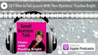 001 How to Fall in Love With Your Business - Pauline Bright