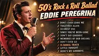 Eddie Peregrina 🎤 OPM Nostalgic Classics | Nonstop 50s Rock & Roll Ballads | Timeless Love Songs