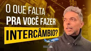 O que falta para você fazer intercâmbio