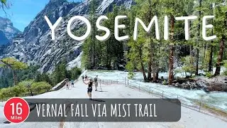 YOSEMITE VERNAL FALL via MIST TRAIL Hike  (almost full length walking tour)