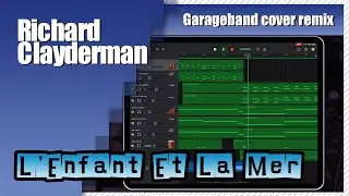 Richard Clayderman - L'Enfant Et La Mer | Garageband Song Remake Cover Remix | iPad/iPhone iOS