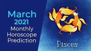 March 2021 Pisces Monthly Horoscope Prediction | Pisces Moon Sign Predictions