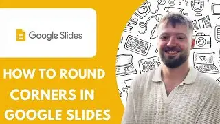 How to Round Corners in Google Slides shapes & Images - 2025 (NEW METHOD)