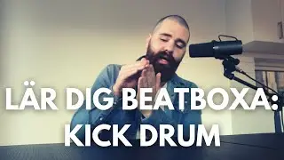 Lär Dig Beatboxa: KICK DRUM