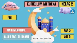 Kelas 2 PAI Bab 2 Mari Mengenal ALLAH SWT - Al Khabir Vol D #education