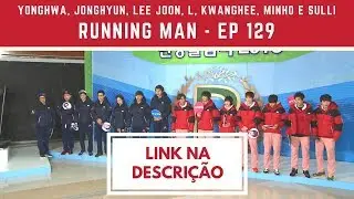 [Legendado] Running Man EP129 com Yonghwa, Jonghyun, Lee Joon, L, Kwanghee, Minho e Sulli