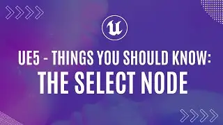 UE5 - You Should Know... THE SELECT NODE!