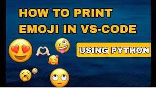 How To Print Emoji In VS-CODE Using Python