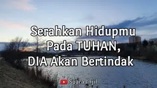 Serahkan Hidupmu Pada TUHAN, DIA Akan Bertindak. Doa Dan Renungan Suara Injil.
