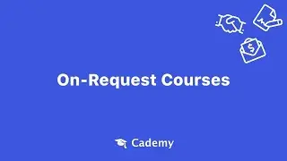 On-Request Courses on Cademy