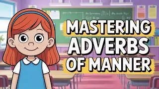 Mastering Adverbs of Manner | Learn with Easy Examples | Improve Your English Grammar