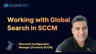 Working with global search in Microsoft Configuration Manager (SCCM)