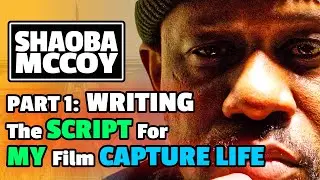 Part 1: WRITING The SCRIPT For MY Film CAPTURE LIFE