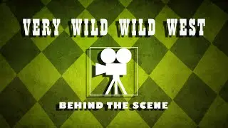 Very Wild Wild West BEHIND SCENES