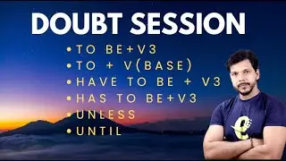 DOUBT SESSION || TO BE + V3 || TO + VERB(BASE) || HAVE TO BE + V3 || HAS TO BE + V3 || UNLESS, UNTIL