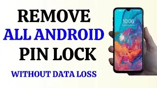 How to Remove All Android and Samsung Phone PIN Lock - No Data Loss