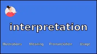 INTERPRETATION - Meaning and Pronunciation