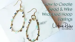 How to Create Bead & Wire Wrapped Earrings