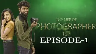 the life of photographer episode 1