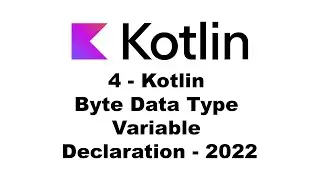 4 - Kotlin Byte Data Type Variable Declaration - 2022