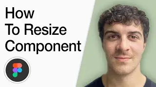 How To Resize Component Figma (Full 2025 Guide)