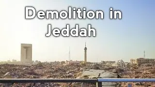 Demolition in Jeddah - Al BALAD - Driving Downtown Saudi Arabia