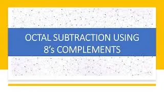 OCTAL SUBTRACTION USING 8'S COMPLEMENT | DIGITAL ELECTRONICS | DIGITAL LOGIC DESIGN | NUMBER SYSTEM