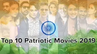 Top 10 Patriotic Movies 2019