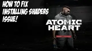 ATOMIC HEART NOT LAUNCHING FIX - PC