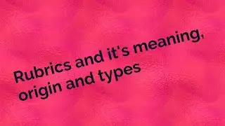 Rubrics and its types, meaning, definition