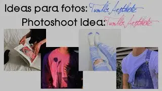 Ideas para fotos: Tumblr - Aesthetics. / Photoshoot Idea: Tumblr -Aesthetics