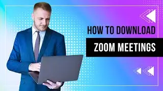 02- How to Download and Install Zoom Meetings