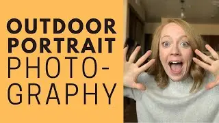 Outdoor Portrait Photography | Where to Position Your Subject For a Stunning Shot Every Time!