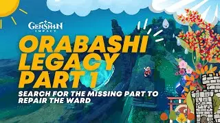 Search For the Missing Part to Repair the Ward - Orabashi Legacy Part 1 | Genshin Impact