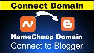 How to Connect Namecheap Domain to Blogger | Add Namecheap Domain in Blogger's Website
