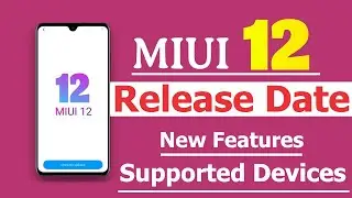 MIUI 12 Release Date (Unofficial) - New Features - List Of Devices Getting MIUI 12 Update