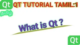1. QT Tutorial தமிழ் : What is QT (QT Creator) in Tamil ?
