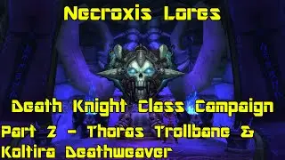 WoW: Legion [Beta] - Death Knight Class Campaign pt 2 - Thoras Trollbane & Koltira - Necroxis Lores