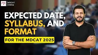 Expected Date, Syllabus, and Format for the MDCAT 2025
