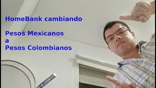 HomeBank: Cambio de divisas, pesos Mexicanos a Colombianos