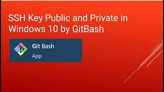 SSH Public and Private Key in Windows 10 by Git Bash