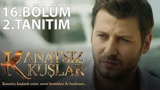 Kanatsız Kuşlar 16.Bölüm 2.Tanıtım
