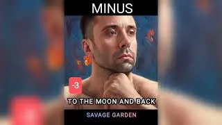 TO THE MOON AND BACK - SAVAGE GARDEN (INSTRUMENTAL, LOWER KEY)