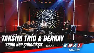 Taksim Trio & Berkay - Kapın Her Çalındıkça