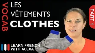 Clothes Vocabulary in French Part 1 (basic French vocabulary from Learn French With Alexa)