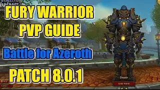 BFA PATCH 8.0.1 | FURY WARRIOR PVP GUIDE | Best Stats, Talents, Rotation & More!