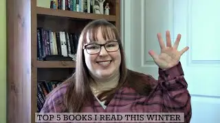 Top 5 Books I Read This Winter