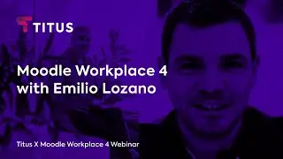 All you need to know about Moodle Workplace 4 with Emilio Lozano