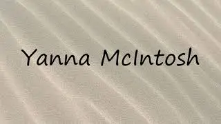 How to Pronounce Yanna McIntosh?
