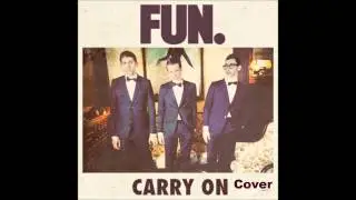 FUN. - Carry On (Cover)